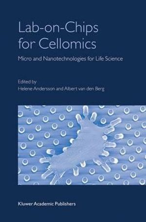 Lab-On-Chips for Cellomics : Micro and Nanotechnologies for Life Science - Helene Andersson