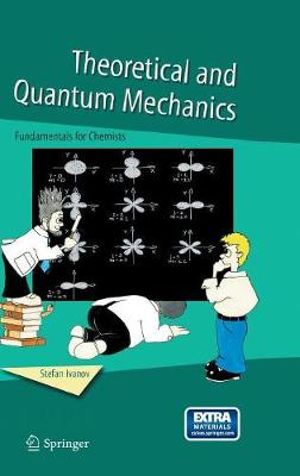 Theoretical and Quantum Mechanics : Fundamentals for Chemists - Stefan Ivanov