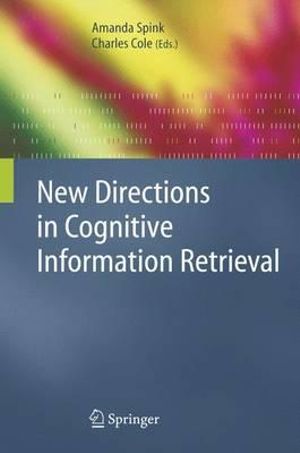 New Directions in Cognitive Information Retrieval : The Information Retrieval Series - Amanda Spink