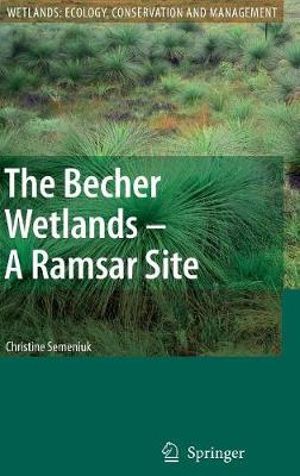 The Becher Wetlands - A Ramsar Site : Evolution of Wetland Habitats and Vegetation Associations on a Holocene Coastal Plain, South-Western Australia - Christine Semeniuk