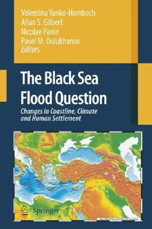 The Black Sea Flood Question : Changes in Coastline, Climate and Human Settlement - Valentina Yanko-Hombach