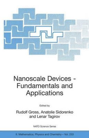 Nanoscale Devices - Fundamentals and Applications : NATO Science Series II: Mathematics, Physics and Chemistry - Rudolf Gross