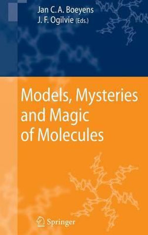 Models, Mysteries, and Magic of Molecules - J. F. Ogilvie