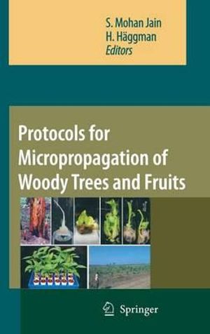 Protocols for Micropropagation of Woody Trees and Fruits - S. Mohan Jain