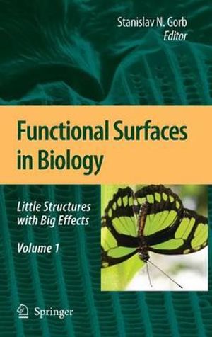 Functional Surfaces in Biology : Little Structures with Big Effects : Volume 1 :  Little Structures with Big Effects : Volume 1 - Stanislav N. Gorb