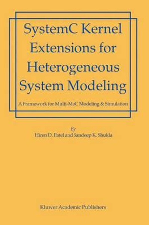 SystemC Kernel Extensions for Heterogeneous System Modeling : A Framework for Multi-MoC Modeling & Simulation - Hiren Patel