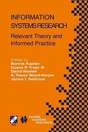 Information Systems Research : Relevant Theory and Informed Practice - Bonnie Kaplan