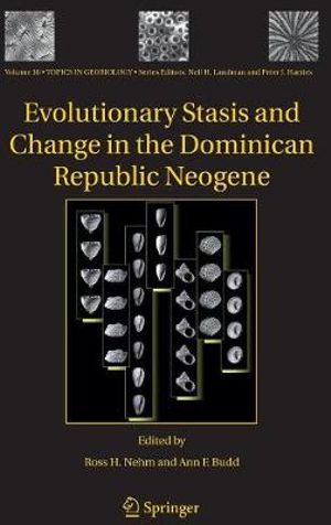 Evolutionary Stasis and Change in the Dominican Republic Neogene : Topics in Geobiology - Ross H. Nehm