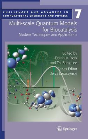 Multi-scale Quantum Models for Biocatalysis : Modern Techniques and Applications - Darrin M. York