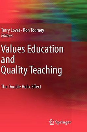 Values Education and Quality Teaching : The Double Helix Effect - Terence Lovat