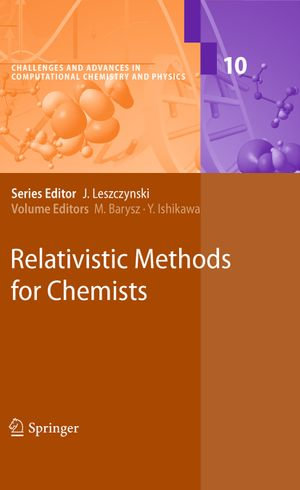 Relativistic Methods for Chemists : Challenges and Advances in Computational Chemistry and Physics : Book 10 - Maria Barysz