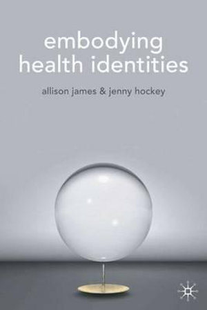 Embodying Health Identities - Allison James