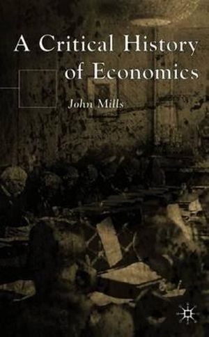 A Critical History of Economics - John Mills