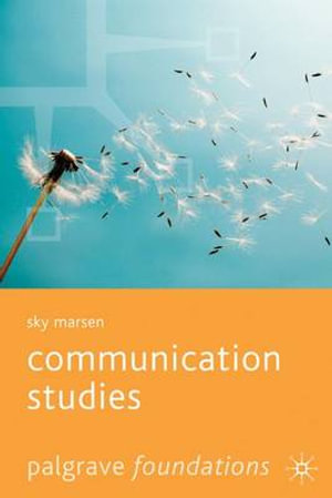 Communication Studies : Bloomsbury Foundations Series - Sky Marsen