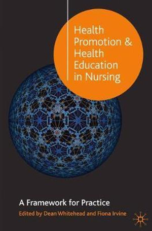 Health Promotion and Health Education in Nursing : A Framework for Practice - Dean Whitehead