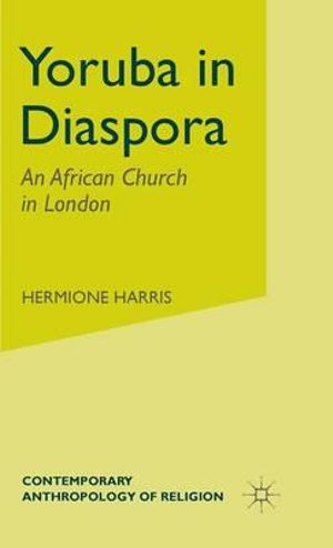 Yoruba in Diaspora : An African Church in London - H. Harris