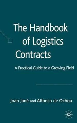 The Handbook of Logistics Contracts : A Practical Guide to a Growing Field - J. JanÃ©