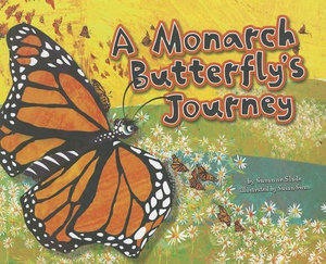 A Monarch Butterfly's Journey : Follow It! - Suzanne Slade