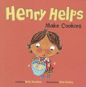 Henry Helps Make Cookies (Henry Helps) : Henry Helps - Beth Bracken