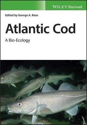 Atlantic Cod : A Bio-Ecology - George A. Rose