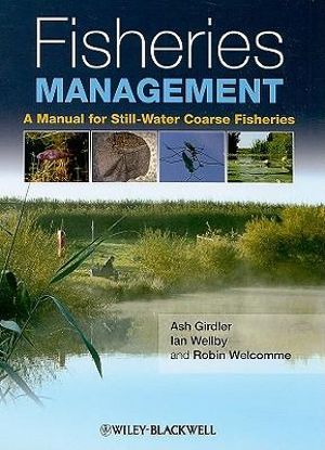 Fisheries Management : A Manual for Still-Water Coarse Fisheries - Ian Wellby