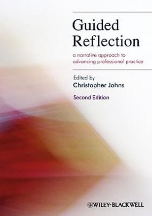 Guided Reflection : A Narrative Approach to Advancing Professional Practice - Christopher Johns