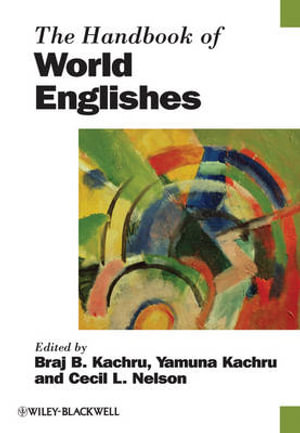 The Handbook of World Englishes : Blackwell Handbooks in Linguistics - Braj B. Kachru