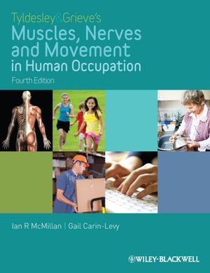 Tyldesley and Grieve's Muscles, Nerves and Movement in Human Occupation - Ian McMillan