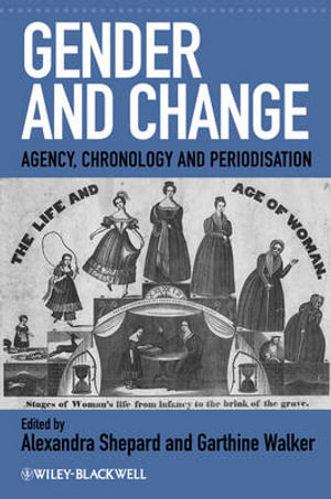 Gender and Change : Agency, Chronology and Periodisation - Alexandra Shepard