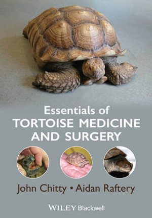 Essentials of Tortoise Medicine and Surgery - John Chitty