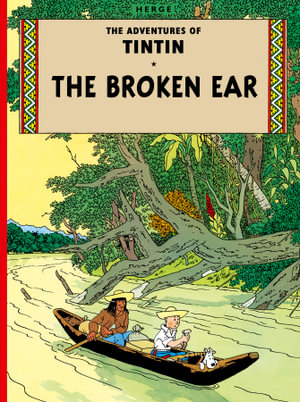 The Broken Ear : The Adventures of Tintin Series : Book 6 -  Herge