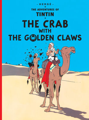 The Crab with the Golden Claws : Adventures of Tintin : Adventures of Tintin : Book 9 - Herge