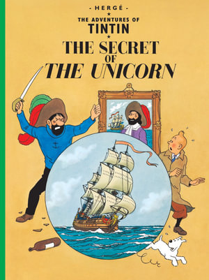 The Secret of the Unicorn : Adventures of Tintin : Adventures of Tintin : Book 11 - Herge