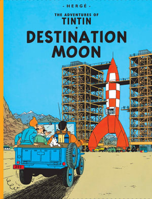 Tintin in Destination Moon : The Adventures of Tintin Series : Book 16 - Herge