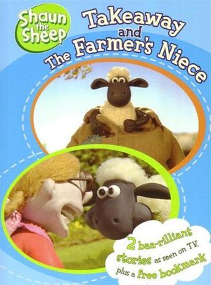 Shaun the Sheep : Takeaway and The Farmer's Niece : Shaun the Sheep : 2 Books in 1 - Egmont