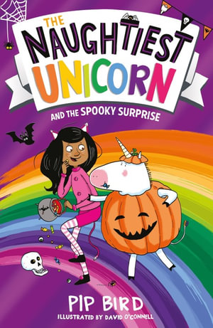 The Naughtiest Unicorn and the Spooky Surprise : Naughtiest Unicorn - Pip Bird