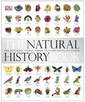 The Natural History Book  : The Ultimate Visual Guide to Everything on Earth - DK Publishing