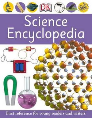 Science Encyclopedia : First Reference For Young Readers and Writers - DK Publishing