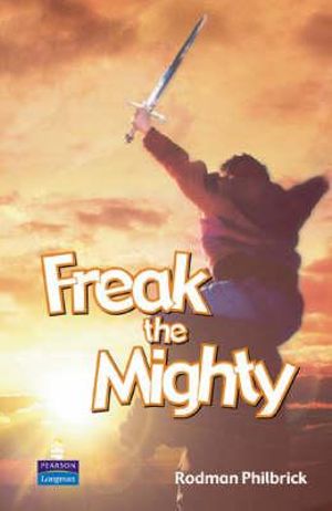 Freak the Mighty :  Freak The Mighty - Rodman Philbrick