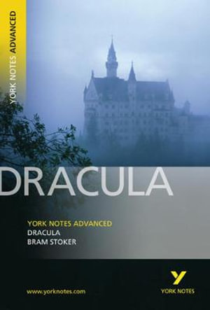 Dracula : York Notes Advanced - everything you need to study and prepare for the 2025 and 2026 exams - Bram Stoker