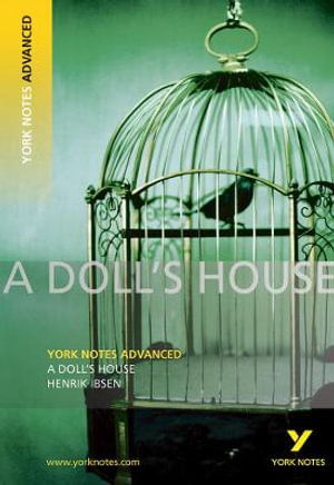 A Doll's House : York Notes Advanced - everything you need to study and prepare for the 2025 and 2026 exams - Henrik Ibsen