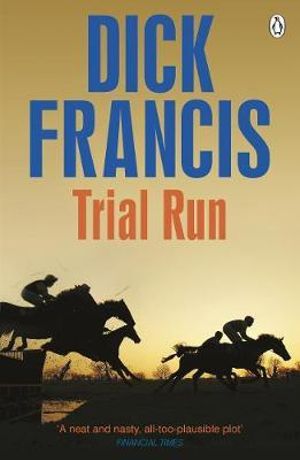 Trial Run : Francis Thriller - Dick Francis