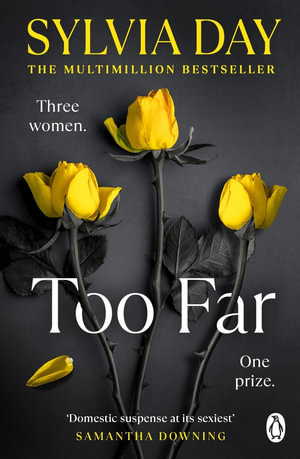 Too Far : The scorching new novel from the bestselling author of So Close (Blacklist) - Sylvia Day