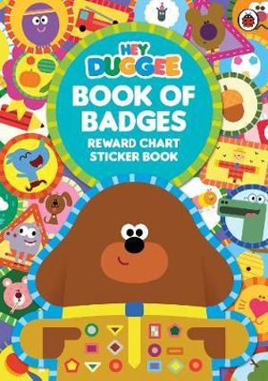 Hey Duggee : Duggee's Book of Badges : Reward Chart Sticker Book - Hey Duggee