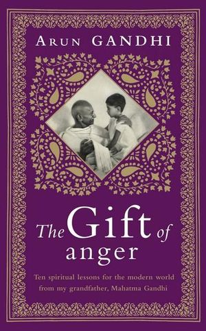 The Gift of Anger - Arun Gandhi