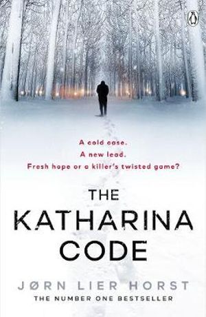 Cold Case Quartet : The Katharina Code : Cold Case Quartet : Book 1 - Jørn Lier Horst