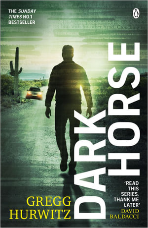 Dark Horse : The pulse-racing Sunday Times bestseller - Gregg Hurwitz