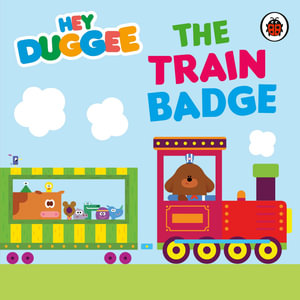 Hey Duggee : The Train Badge - Hey Duggee