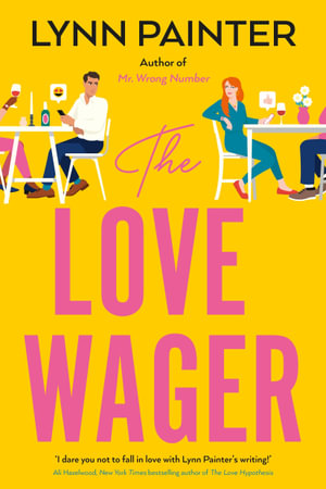 The Love Wager : The addictive fake dating romcom from the author of Mr Wrong Number - Lynn Painter