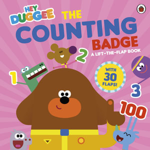 Hey Duggee: The Counting Badge : A Lift-the-Flap Book - Hey Duggee